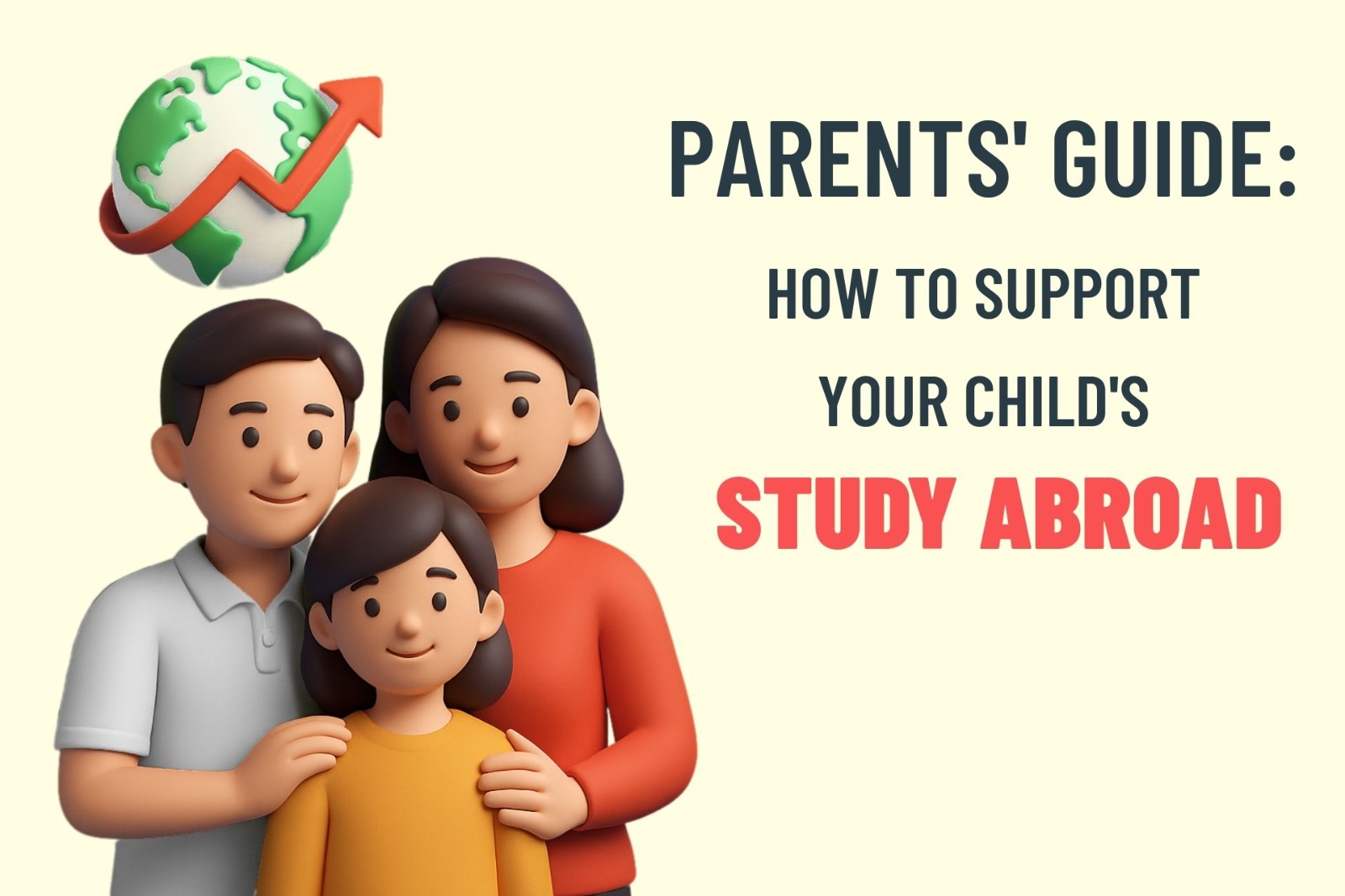 Parents’ Guide: How to Support Your Child’s Dream to Study Abroad