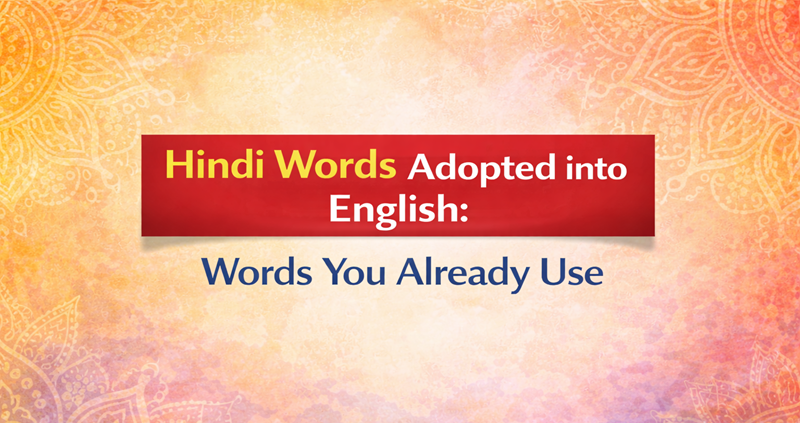 Hindi Words Adopted into English: Words You Already Use