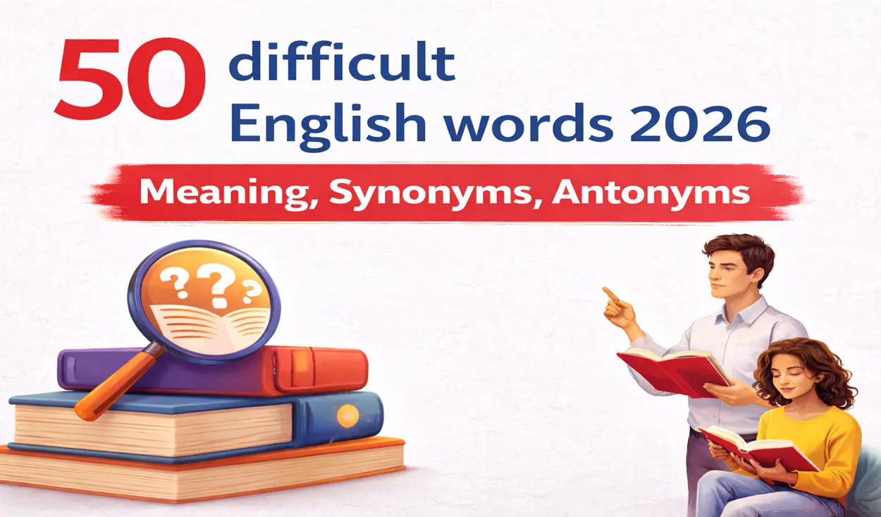 50 difficult English words 2025: Meaning, Synonyms, Antonyms